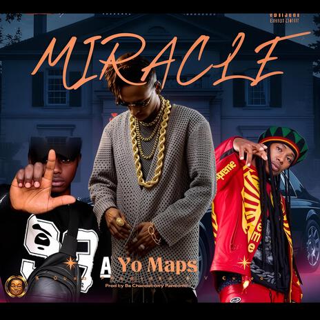 Yo Maps ft B Quan & Y Celeb – Miracle