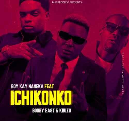 Boy Kay ft. Bobby East & Khuzo – Ichikonko Mp3 Download